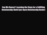 [PDF] Can We Dance?: Learning the Steps for a Fulfilling Relationship (Both Eyes Open Relationship