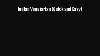 Read Indian Vegetarian (Quick and Easy) Ebook Free