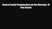 [PDF] Natural Family Planning Blessed Our Marriage: 19 True Stories [Download] Online