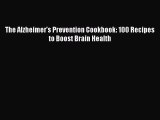 Download The Alzheimer's Prevention Cookbook: 100 Recipes to Boost Brain Health Ebook Free