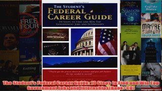 Download PDF  The Students Federal Career Guide 10 Steps to Find and Win Top Government Jobs and FULL FREE