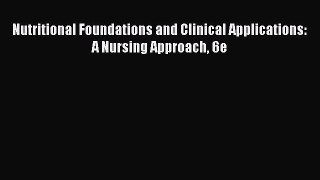 Read Nutritional Foundations and Clinical Applications: A Nursing Approach 6e Ebook Free