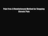 Read Pain Free: A Revolutionary Method for Stopping Chronic Pain Ebook Free