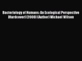 PDF Bacteriology of Humans: An Ecological Perspective [Hardcover] [2008] (Author) Michael Wilson