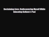 [PDF] Reclaiming Lives: Rediscovering Myself While Educating Kolkata's Poor [Read] Online