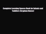 [PDF] Complete Learning Spaces Book for Infants and Toddlers (Gryphon House) [Read] Online