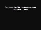 Read Fundamentals of Nursing Care: Concepts Connections & Skills PDF Free