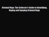 Read Oriental Rugs: The Collector's Guide to Identifying Buying and Enjoying Oriental Rugs