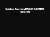 Download Habsburg Tapestries (STUDIES IN WESTERN TAPESTRY) Ebook Online