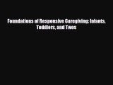 [PDF] Foundations of Responsive Caregiving: Infants Toddlers and Twos [Download] Online