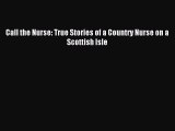 Read Call the Nurse: True Stories of a Country Nurse on a Scottish Isle Ebook Free