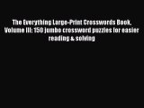 Download The Everything Large-Print Crosswords Book Volume III: 150 jumbo crossword puzzles