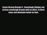 Download Faster Artisan Breads II - Sourdough: Baking real artisan sourdough breads with no