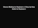 Download Cheese Making for Beginners: A Step-by-Step Guide for Beginners Free Books