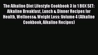 PDF The Alkaline Diet Lifestyle Cookbook 3 in 1 BOX SET: Alkaline Breakfast Lunch & Dinner