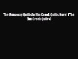 [PDF] The Runaway Quilt: An Elm Creek Quilts Novel (The Elm Creek Quilts) [Download] Online