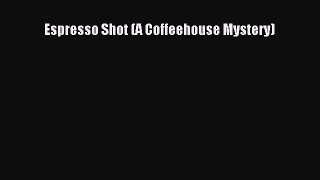 [PDF] Espresso Shot (A Coffeehouse Mystery) [Download] Full Ebook