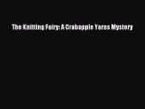 [PDF] The Knitting Fairy: A Crabapple Yarns Mystery [Download] Full Ebook