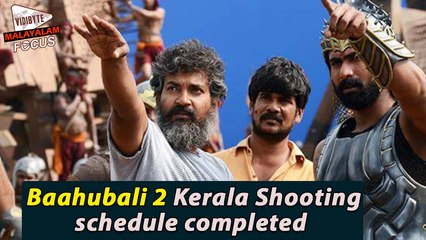 Baahubali 2 Kerala Shooting Schedule Completed || Malayalam Focus
