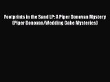 [PDF] Footprints in the Sand LP: A Piper Donovan Mystery (Piper Donovan/Wedding Cake Mysteries)