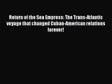 [PDF] Return of the Sea Empress: The Trans-Atlantic voyage that changed Cuban-American relations