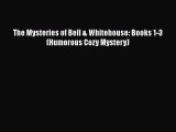 [PDF] The Mysteries of Bell & Whitehouse: Books 1-3 (Humorous Cozy Mystery) [Download] Full