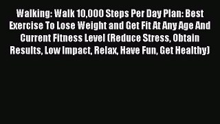 Download Walking: Walk 10000 Steps Per Day Plan: Best Exercise To Lose Weight and Get Fit At