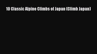 Read 10 Classic Alpine Climbs of Japan (Climb Japan) PDF Online