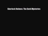 Read Sherlock Holmes: The Dark Mysteries Ebook Free