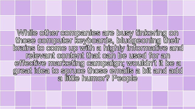 The Effective Use of Humor for a Successful Email Marketing Campaign