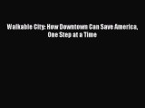 Download Walkable City: How Downtown Can Save America One Step at a Time pdf book free