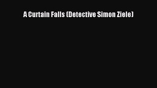 [PDF] A Curtain Falls (Detective Simon Ziele) [Read] Full Ebook