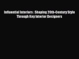 Read Influential Interiors : Shaping 20th-Century Style Through Key Interior Designers Ebook