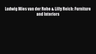 Download Ludwig Mies van der Rohe & Lilly Reich: Furniture and Interiors Ebook Free