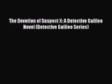 [PDF] The Devotion of Suspect X: A Detective Galileo Novel (Detective Galileo Series) [Download]
