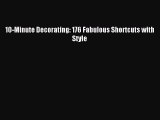 Read 10-Minute Decorating: 176 Fabulous Shortcuts with Style Ebook Free