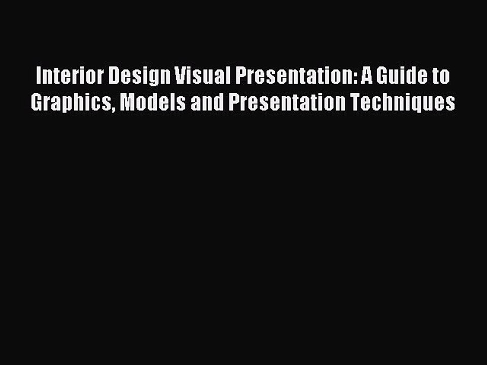 Read Interior Design Visual Presentation: A Guide to Graphics Models and Presentation Techniques