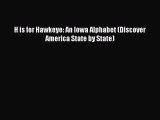 Read H is for Hawkeye: An Iowa Alphabet (Discover America State by State) Ebook Free