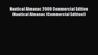 Download Nautical Almanac 2008 Commercial Edition (Nautical Almanac (Commercial Edition))