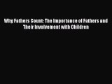 PDF Why Fathers Count: The Importance of Fathers and Their Involvement with Children  EBook