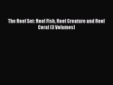 Download The Reef Set: Reef Fish Reef Creature and Reef Coral (3 Volumes) Free Books
