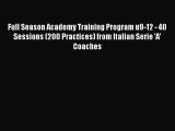 Download Full Season Academy Training Program u9-12 - 40 Sessions (200 Practices) from Italian