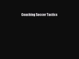 PDF Coaching Soccer Tactics  Read Online