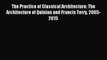 Read The Practice of Classical Architecture: The Architecture of Quinlan and Francis Terry