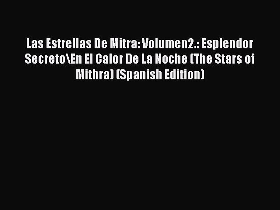 PDF Las Estrellas De Mitra: Volumen2.: Esplendor Secreto\En El Calor De La Noche (The Stars