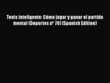 PDF Tenis inteligente: Cómo jugar y ganar el partido mental (Deportes nº 70) (Spanish Edition)