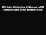 Read 1000 Lights. 1000 Leuchten. 1000 Luminaires 1878 to present (English German and French