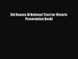 Read Old Houses [A National Trust for Historic Preservation Book] Ebook Free