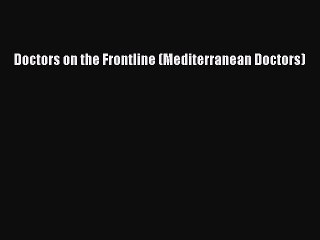 PDF Doctors on the Frontline (Mediterranean Doctors)  EBook