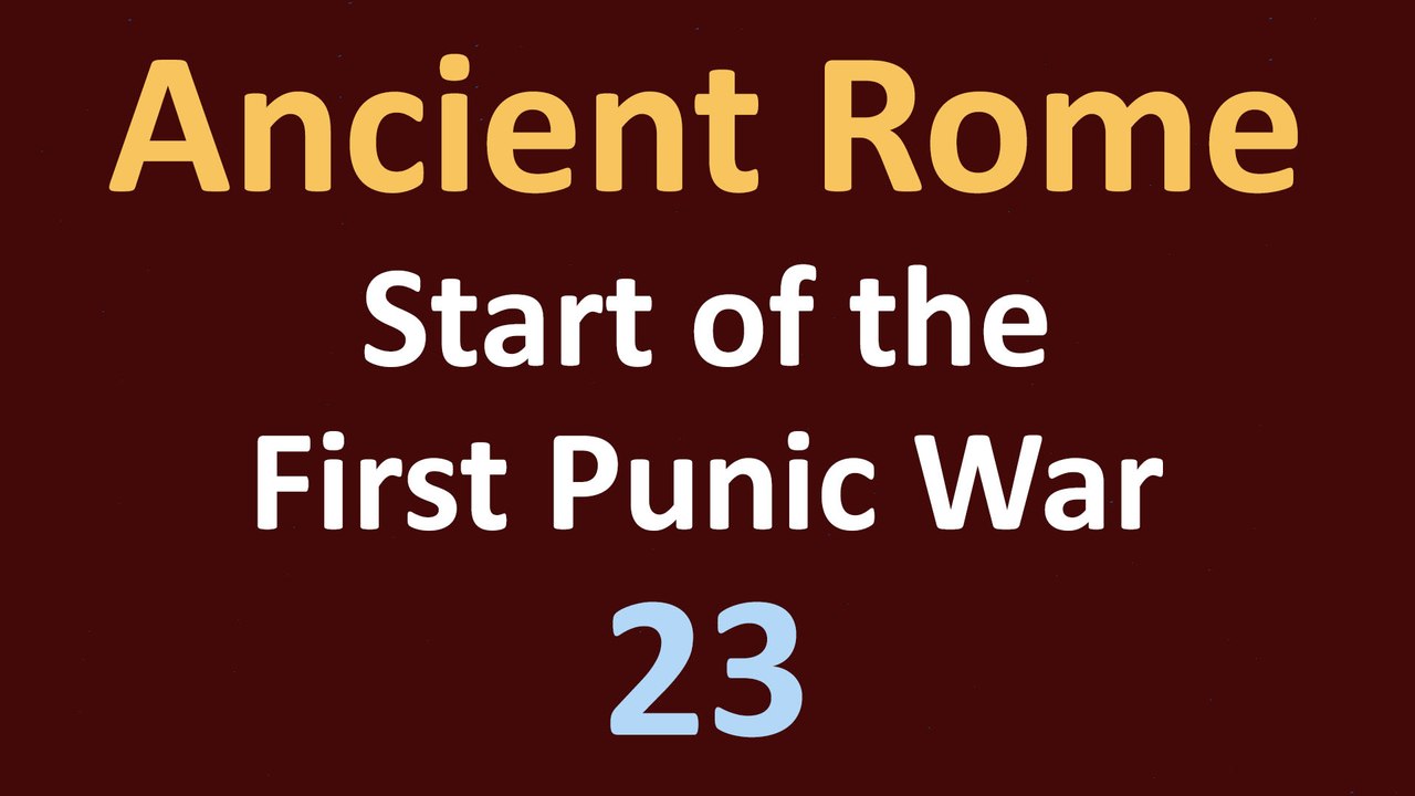 Ancient Rome History - Start of the First Punic War - 23
